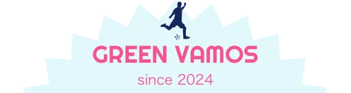 GREEN VAMOS　since 2024